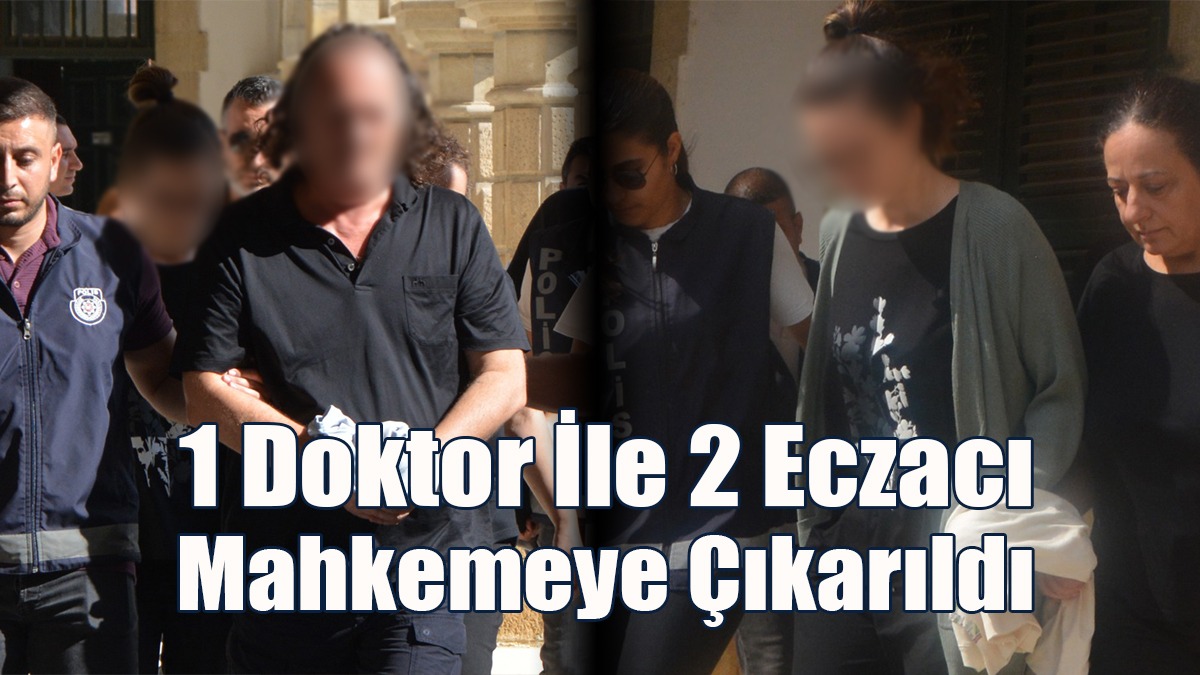 1 Doktor İle 2 Eczacı Mahkemeye Çıkarıldı