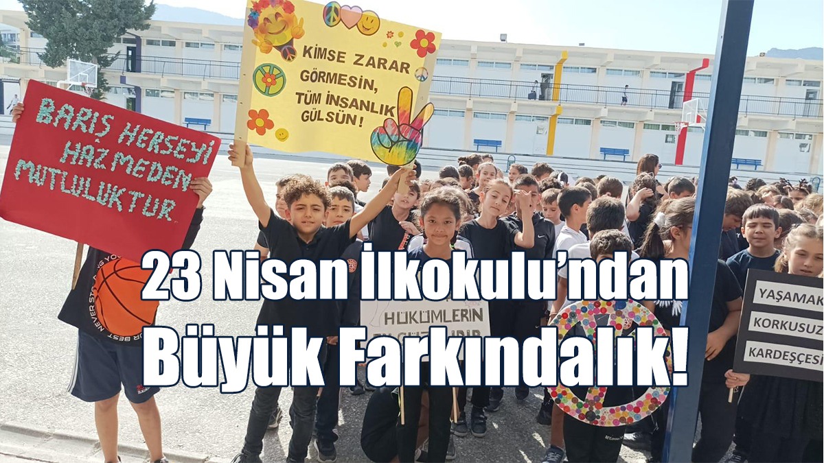 23 Nisan İlkokulu’ndan Büyük Farkındalık!
