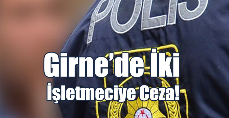 Girne'de 2 İşletmeciye Ceza!
