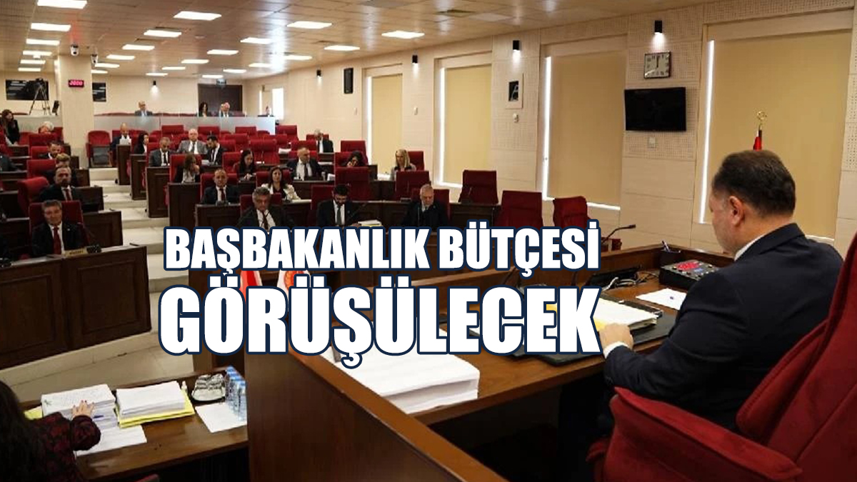 Meclis Toplandı: Başbakanlık ve Bağlı Kurumların Bütçeleri Görüşülecek