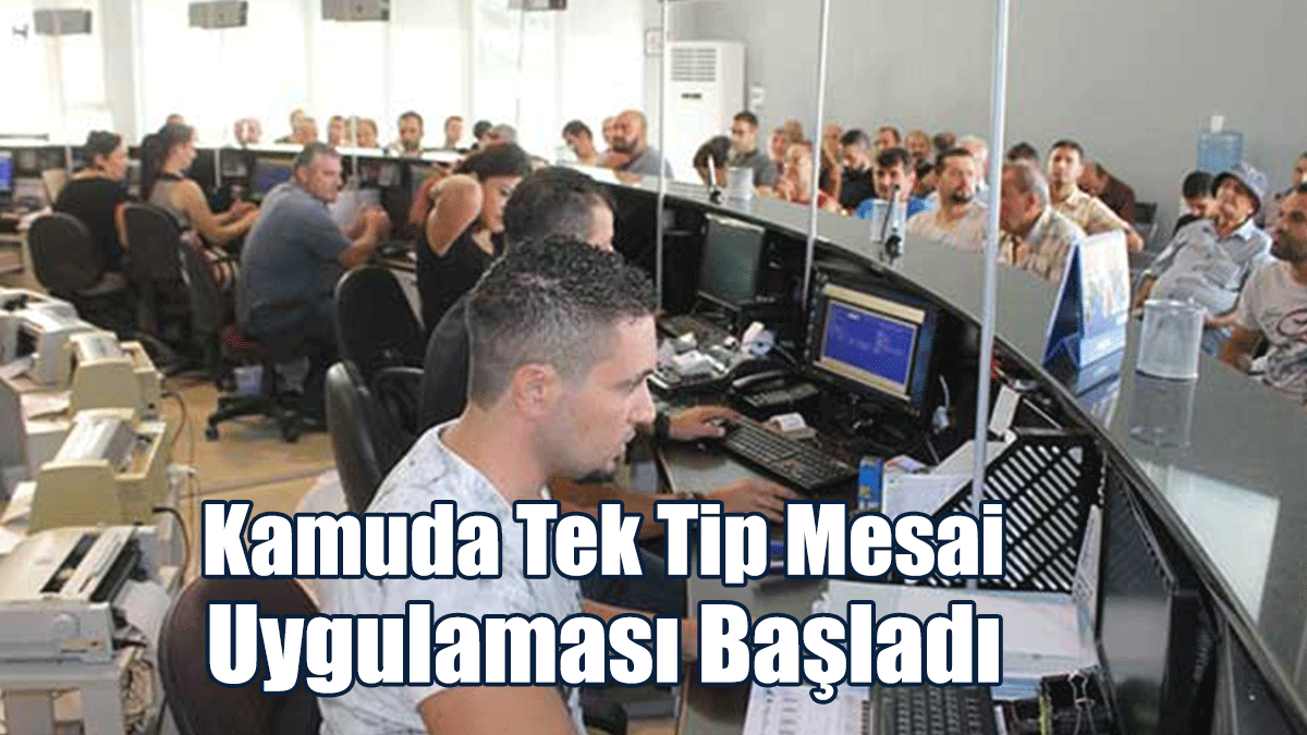 Kamuda Tek Tip Mesai Uygulaması Bugün Başladı