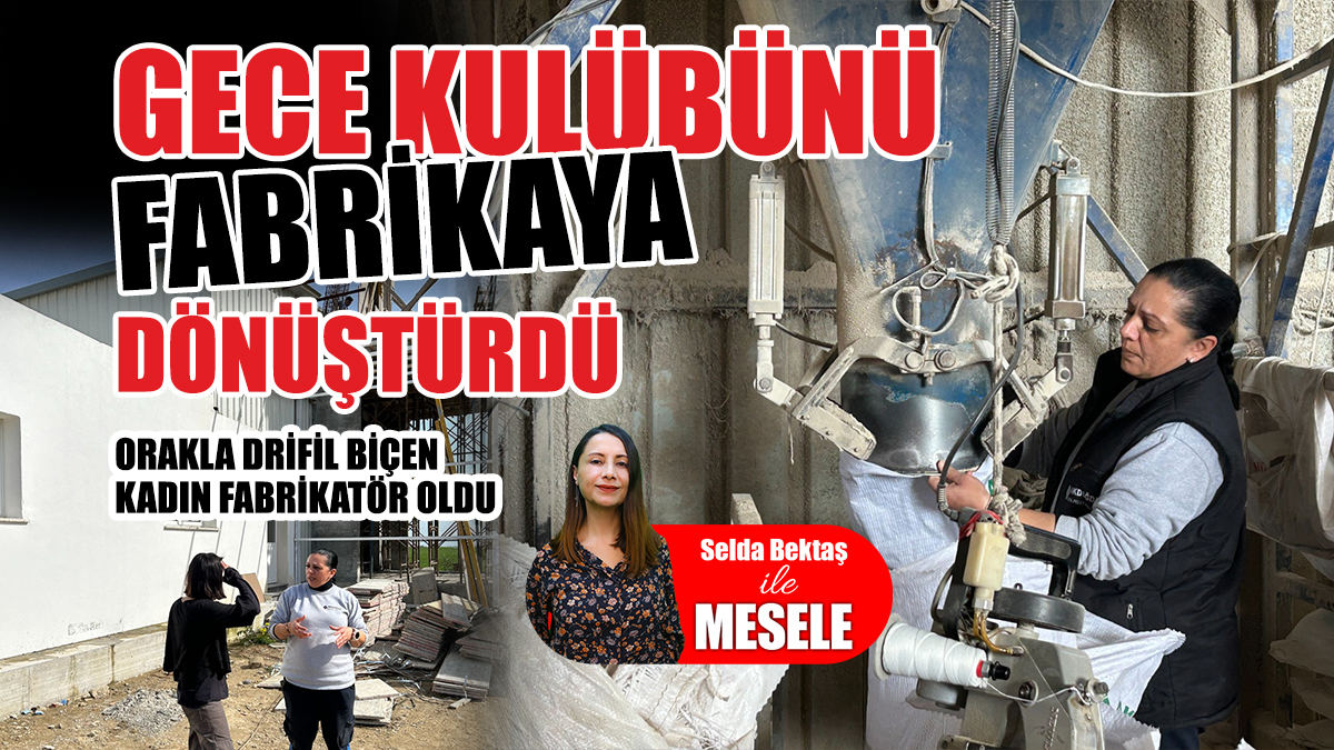 Orakla Drifil Biçen Kadın, Eğitim Aldı Fabrikatör Oldu