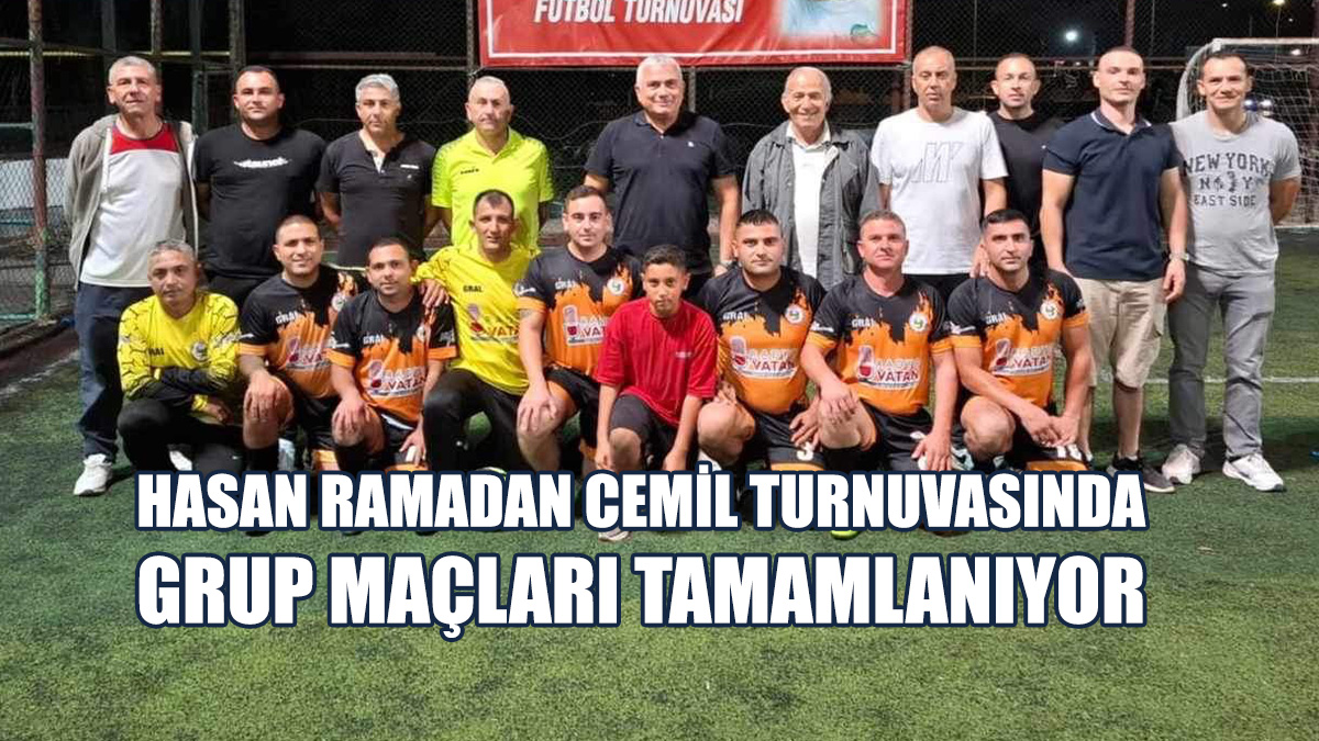 Hasan Ramadan Cemil Turnuvasında Grup Maçları Tamamlanıyor