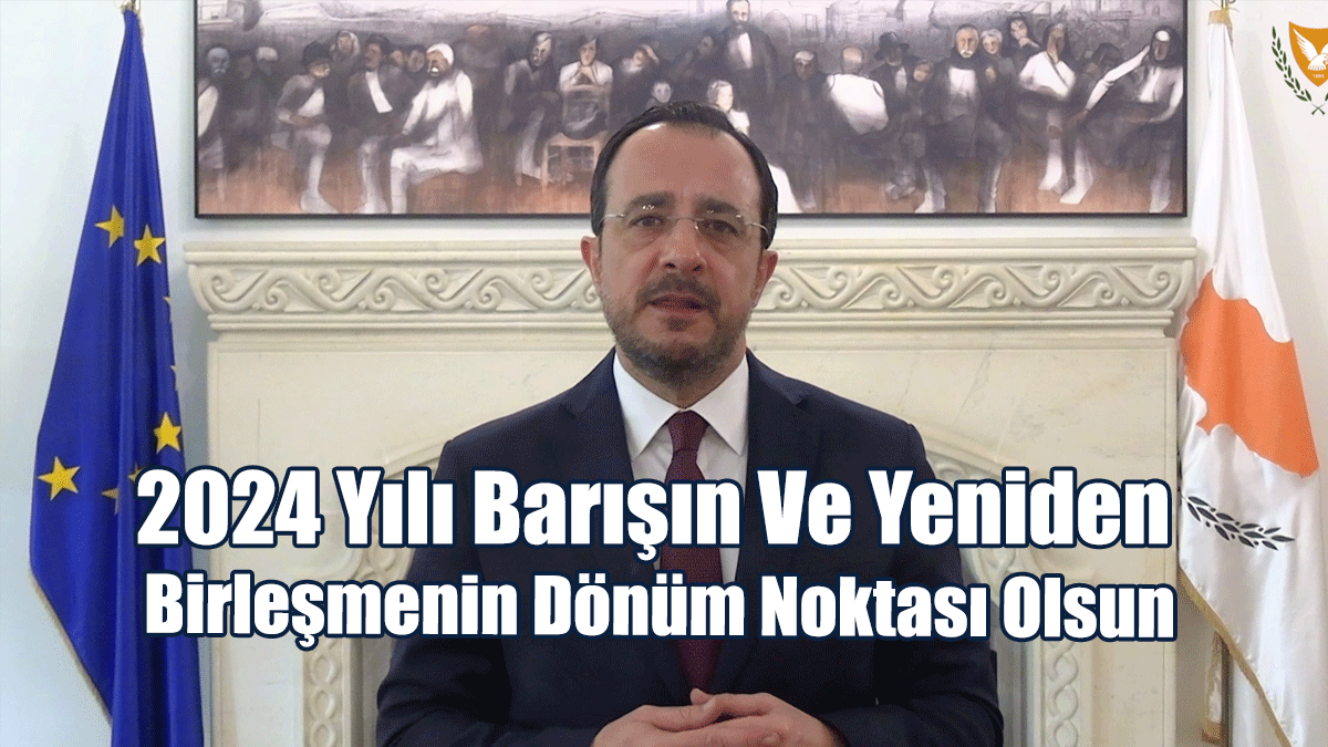 Hristodulidis: 2024 Yılı Barışın Ve Yeniden Birleşmenin Dönüm Noktası Olsun