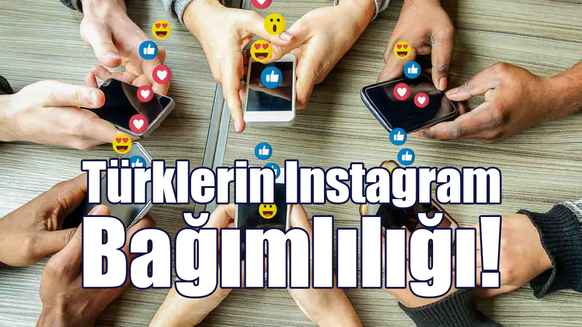 Türklerin Instagram Bağımlılığı!