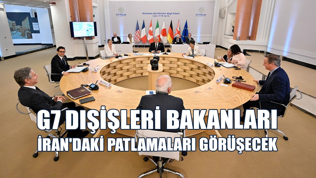G7 Dışişleri Bakanları, İran'daki Patlamaları Bugün Görüşecek