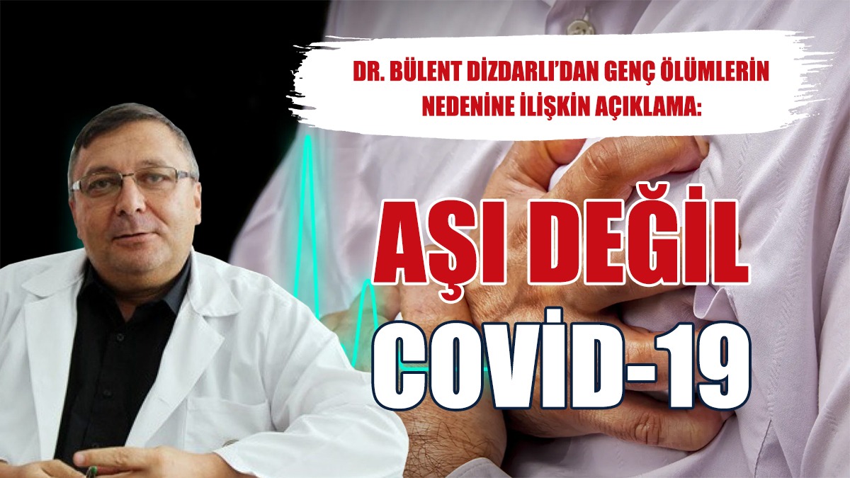 Dizdarlı: Aşı Değil, Covid-19’un Geç Komplikasyonudur