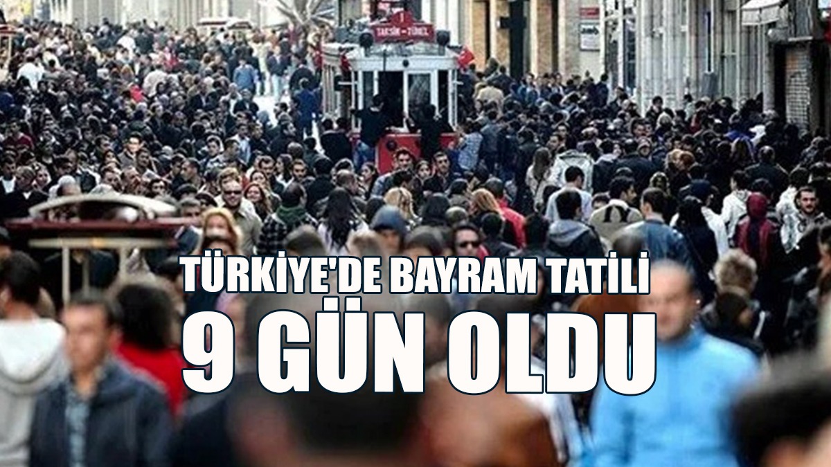 Türkiye'de Bayram Tatili 9 Gün Oldu