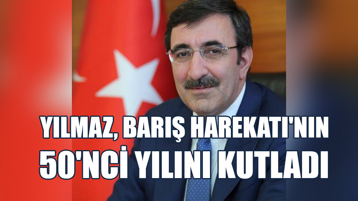 Yılmaz, Barış Harekatı'nın 50'nci Yıl Dönümü Nedeniyle Mesaj Yayımladı