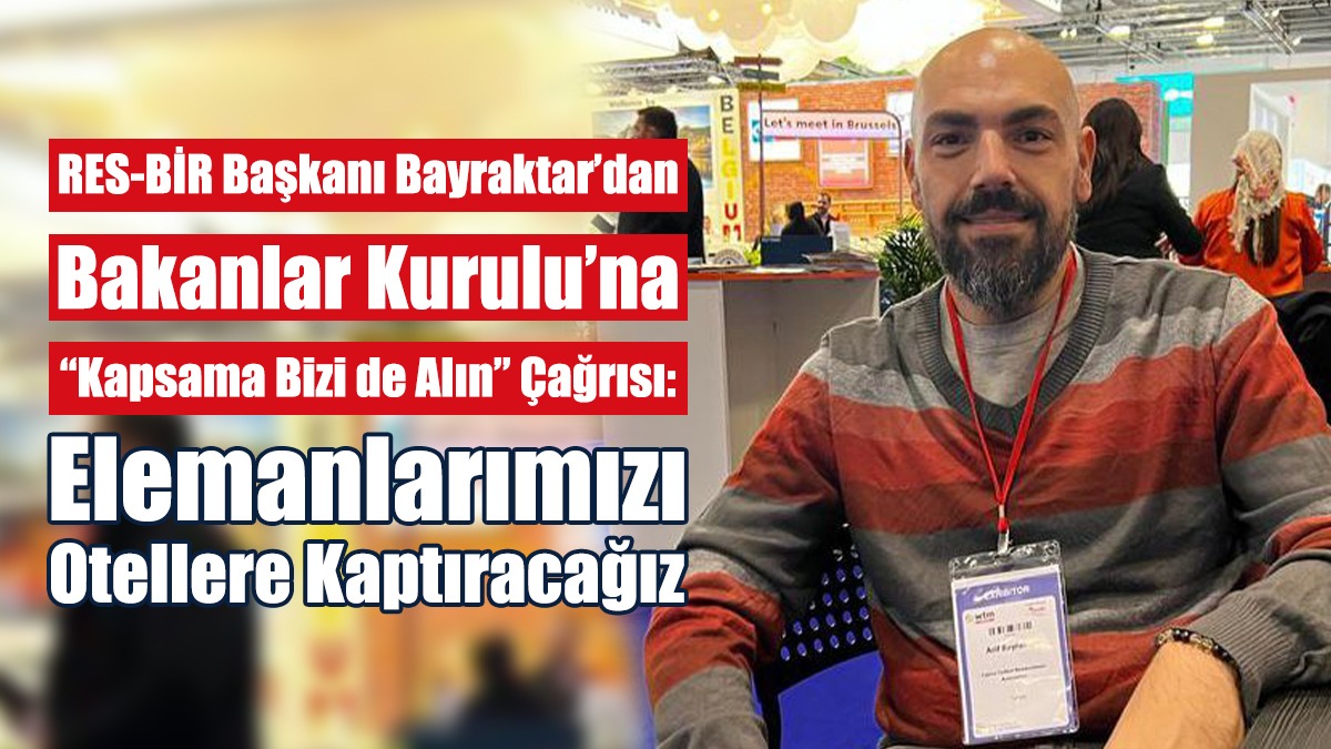 “Oteller Restoranlardan Yatay Geçişle Eleman Alabiliyor”