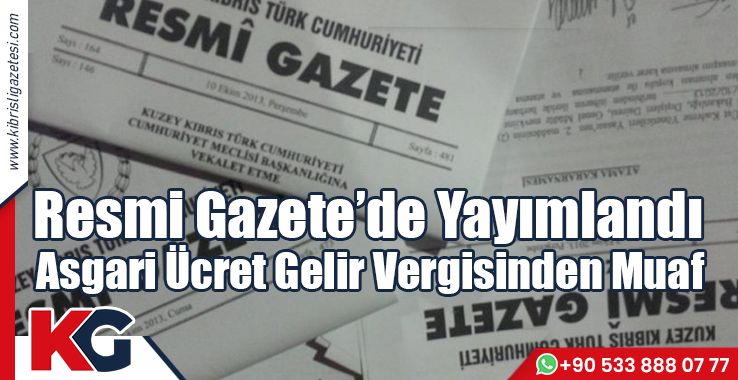 Resmi Gazete’de Yayımlandı Asgari Ücret Gelir Vergisinden Muaf
