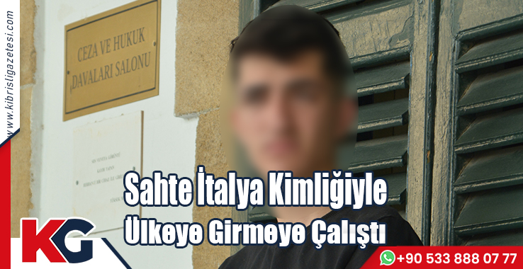 Sahte İtalya Kimliğiyle Ülkeye Girmeye Çalıştı