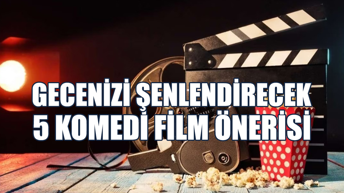 Gecenizi Şenlendirecek 5 Komedi Film Önerisi
