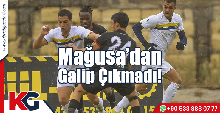 Mağusa’dan Galip Çıkmadı!