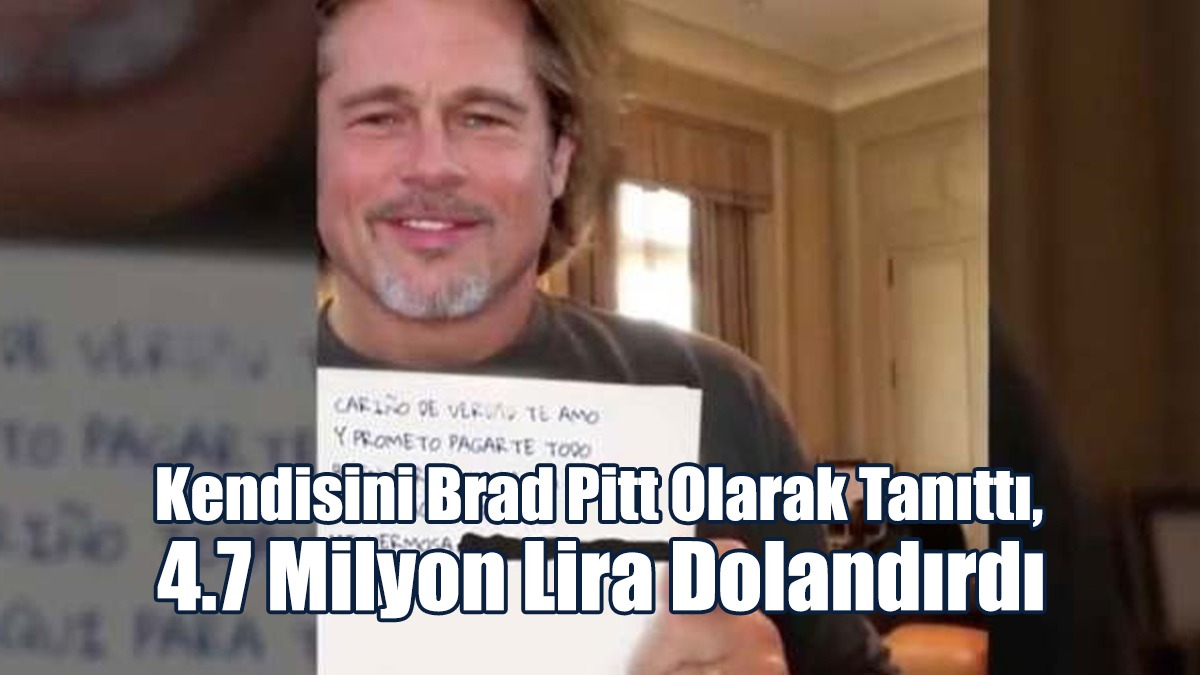 Kendisini Brad Pitt Olarak Tanıttı, 4.7 Milyon Lira Dolandırdı