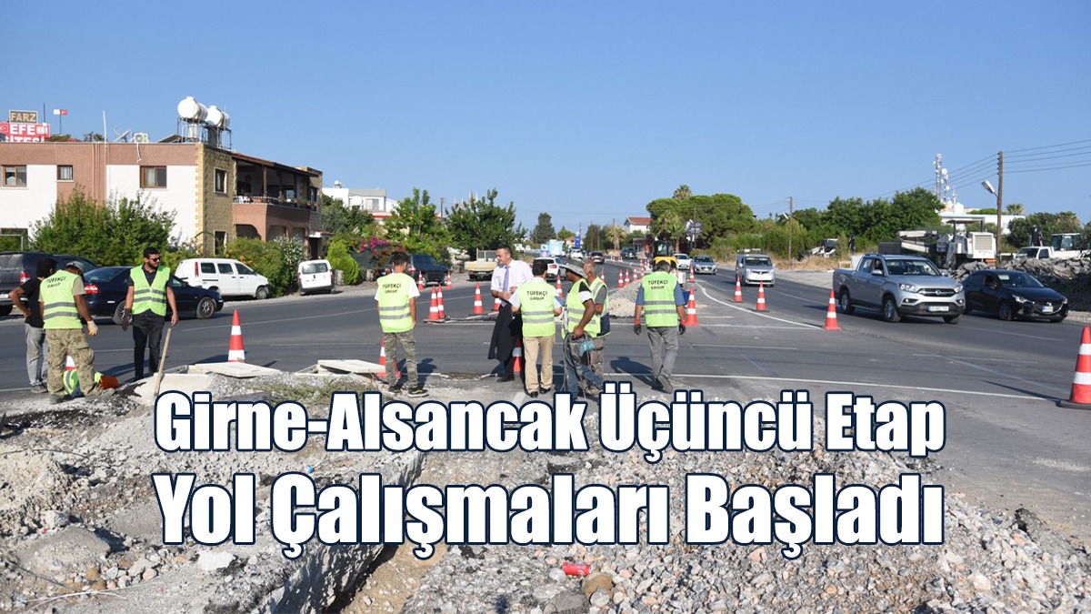 Girne-Alsancak Üçüncü Etap Yol Çalışmaları Başladı