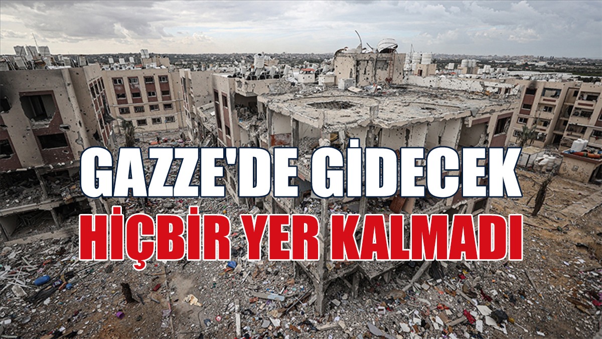 BM: Gazze'de Gidecek Hiçbir Yer Kalmadı
