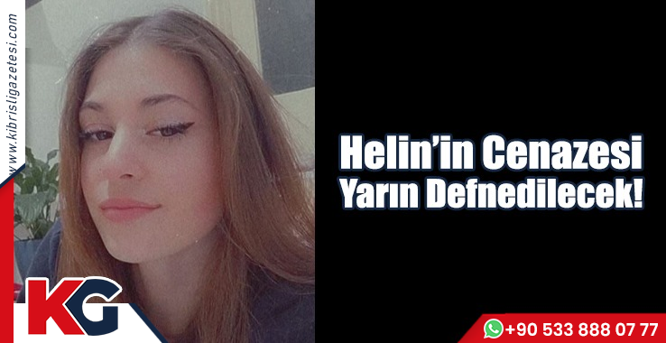 Helin’in Cenazesi Yarın Defnedilecek!