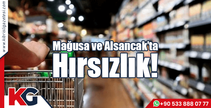 Mağusa ve Alsancak’ta Hırsızlık