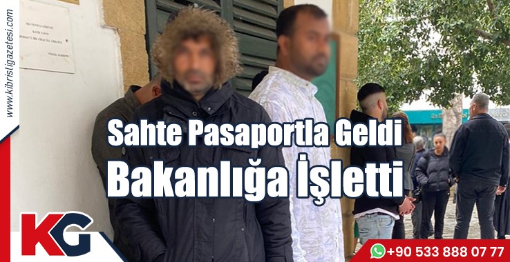 Sahte Pasaportla Geldi, Bakanlığa İşletti