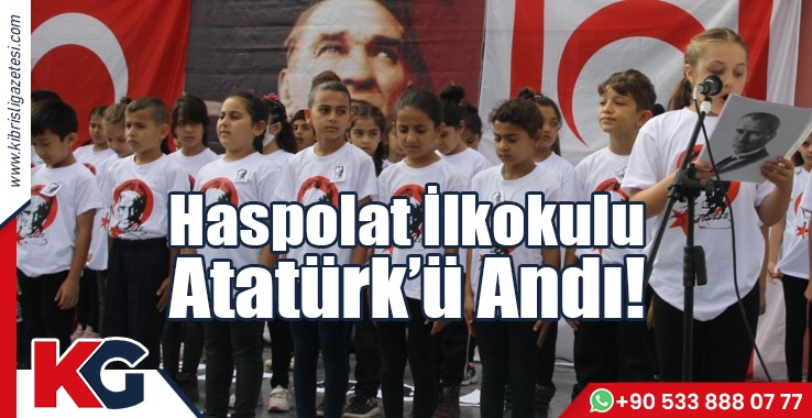 Haspolat İlkokulu Atatürk’ü Andı!