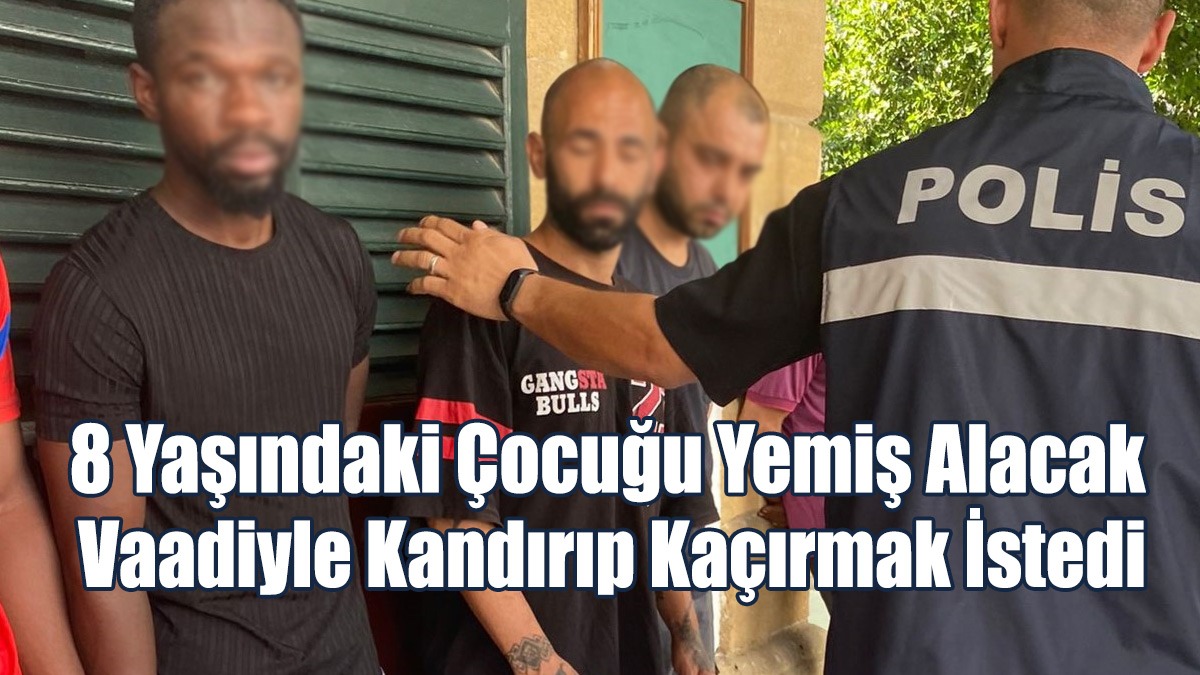 8 Yaşındaki Çocuğu Yemiş Alacak Vaadiyle Kandırıp Kaçırmak İstedi