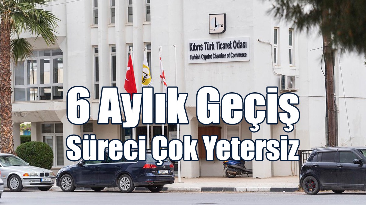 KTTO: 6 Aylık Geçiş Süreci Çok Yetersiz