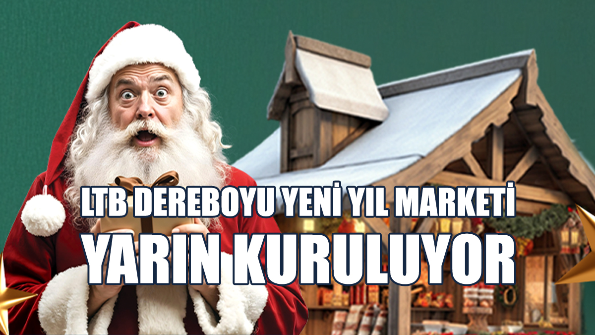 LTB Dereboyu Yeni Yıl Marketi Yarın Kuruluyor