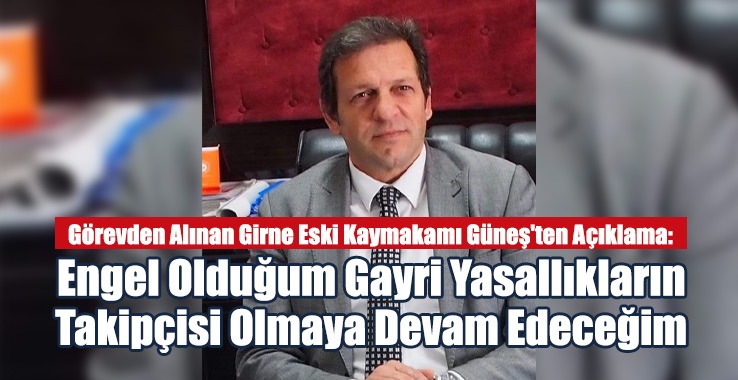Engel Olduğum Gayri Yasallıkların Takipçisi Olmaya Devam Edeceğim