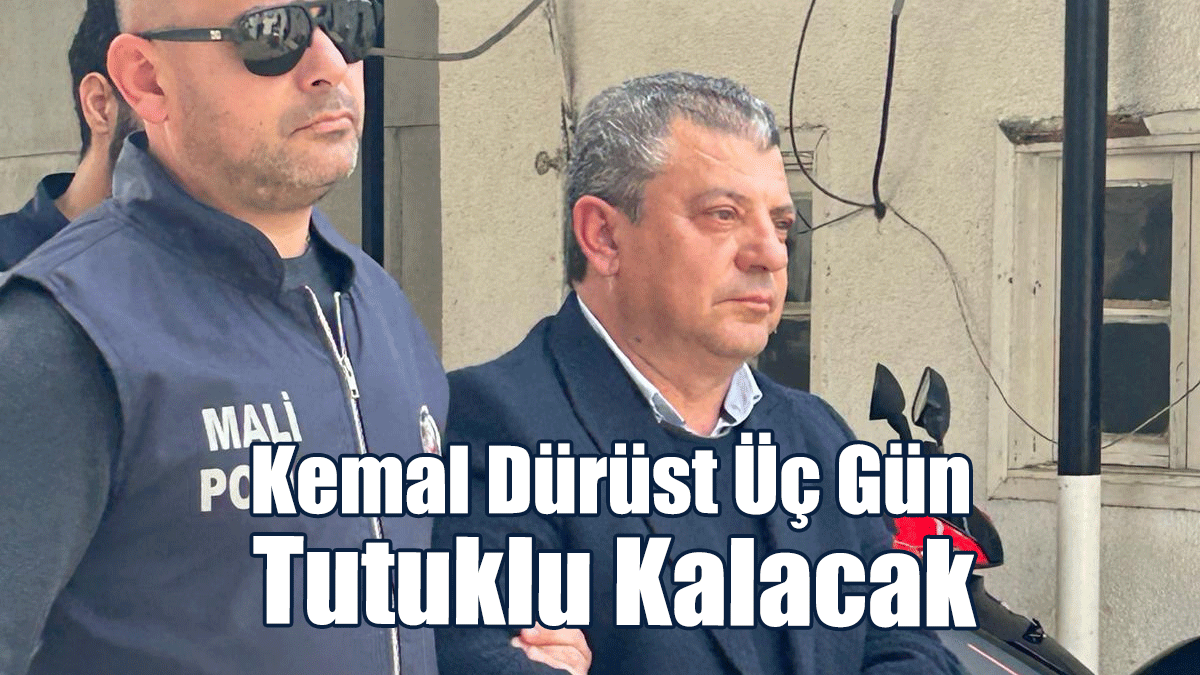 Kemal Dürüst Üç Gün Tutuklu Kalacak