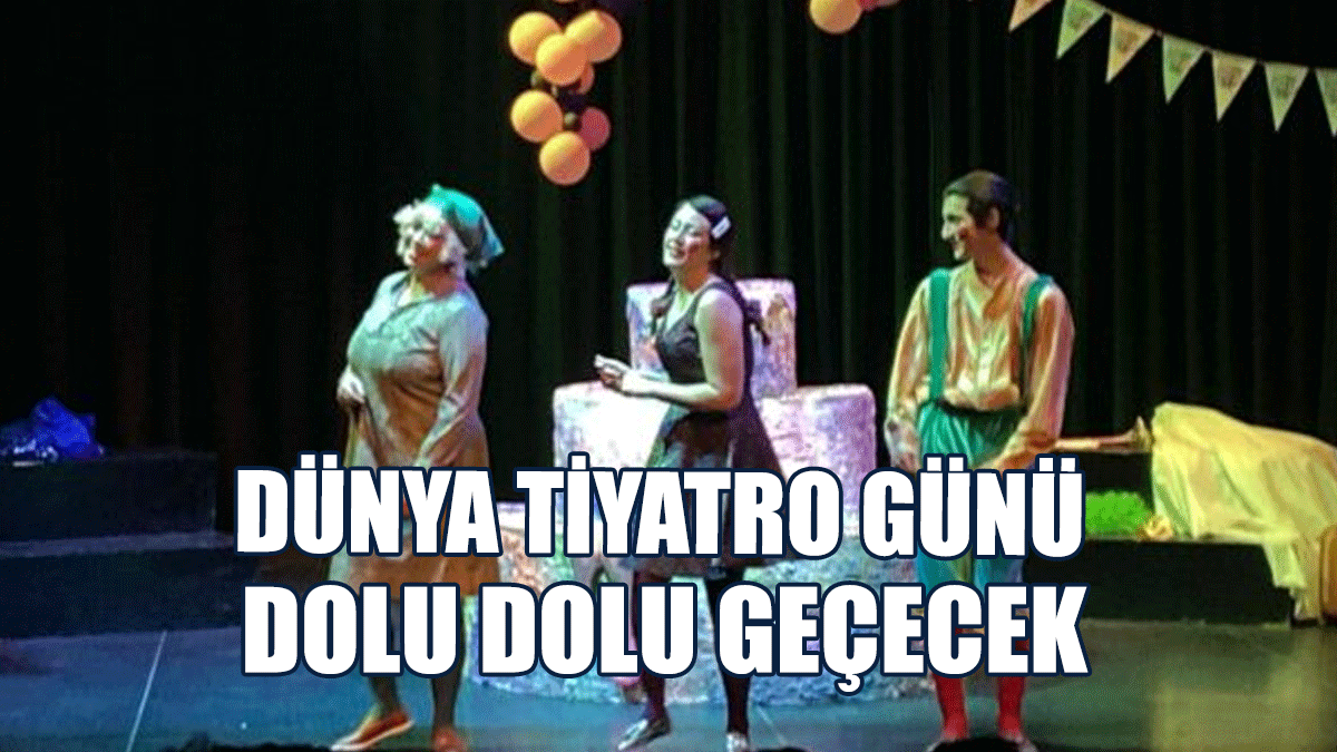 Dünya Tiyatro Günü Dolu Dolu Geçecek