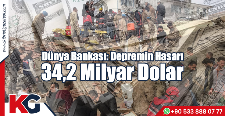 Dünya Bankası: Depremin Hasarı 34,2 Milyar Dolar