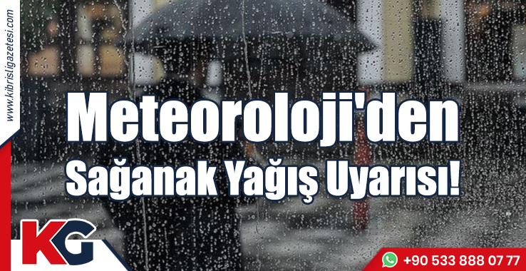 Meteoroloji'den Sağanak Yağış Uyarısı!