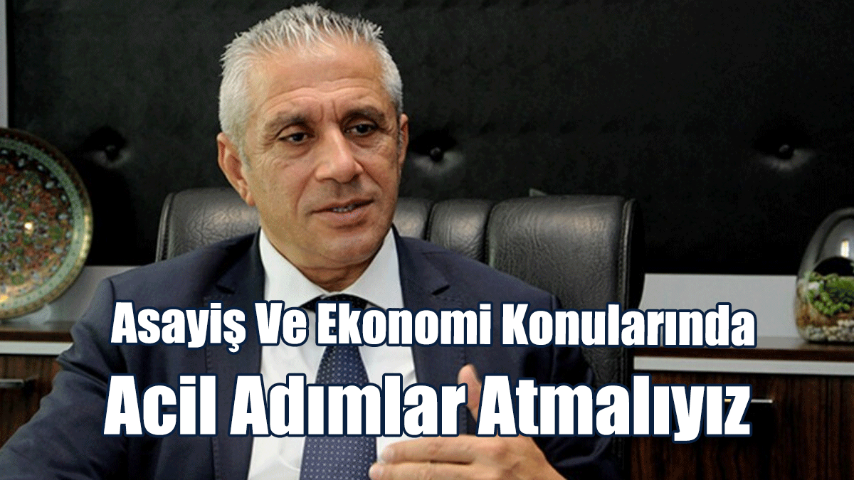 Taçoy: Asayiş Ve Ekonomi Konularında Acil Adımlar Atmalıyız