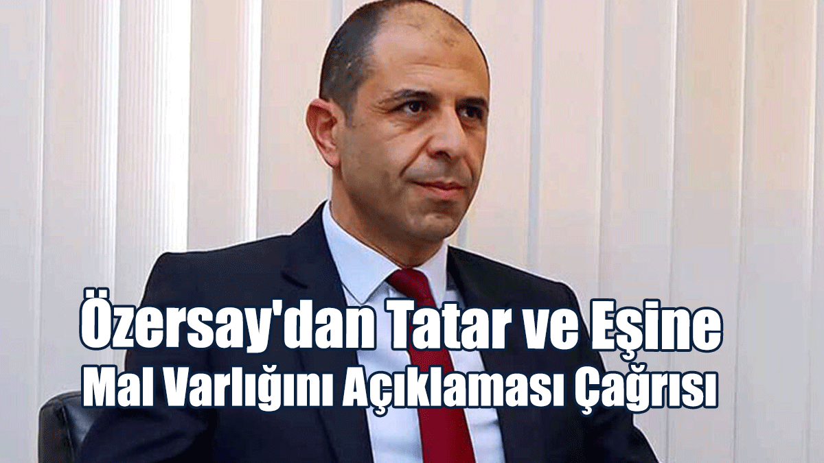 “Cumhurbaşkanı Tatar ve Eşi Mal Varlığını Bir Ay İçerisinde Meclis Başkanlığı’na Bildirmesi Gerekiyor”