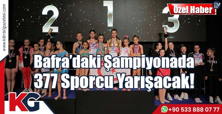 Bafra’daki Şampiyonada 377 Sporcu Yarışacak!