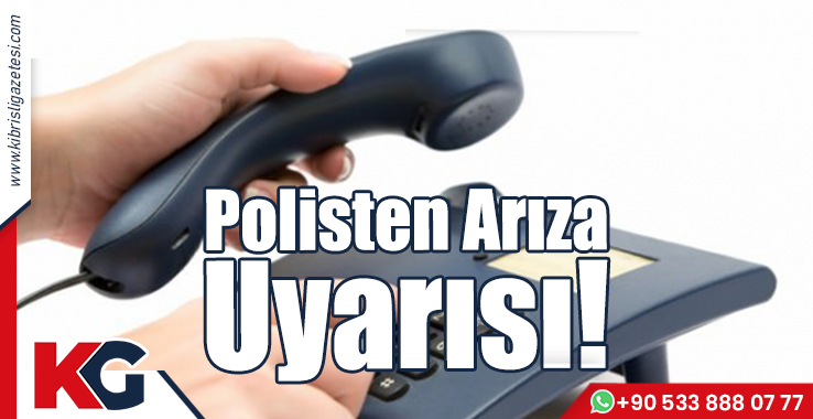 Polisten Arıza Uyarısı!