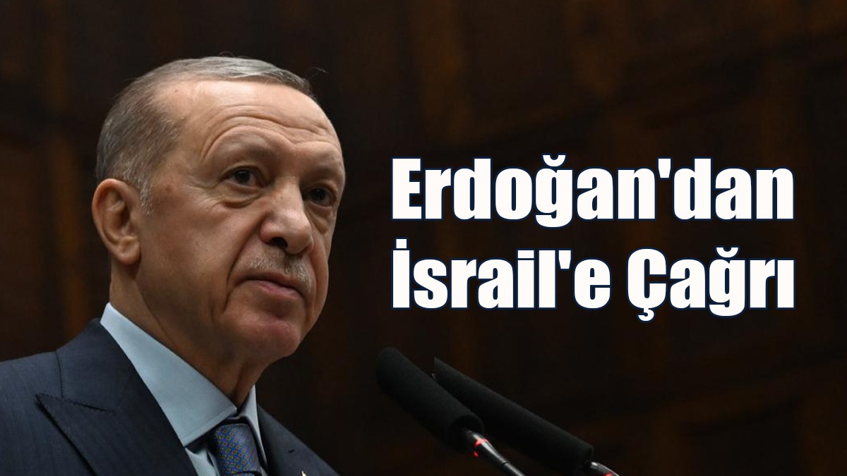 Erdoğan'dan İsrail'e Çağrı: Saldırıları Durdurun