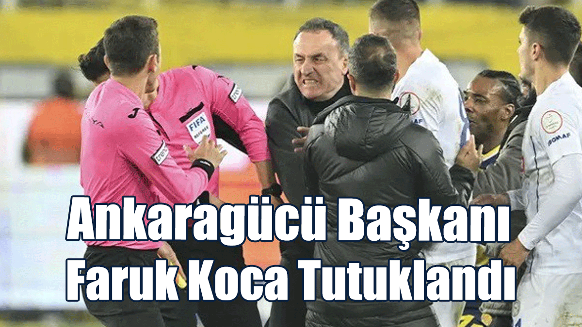 SON DAKİKA HABERİ... Ankaragücü Başkanı Faruk Koca Tutuklandı