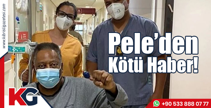Pele'den Kötü Haber!