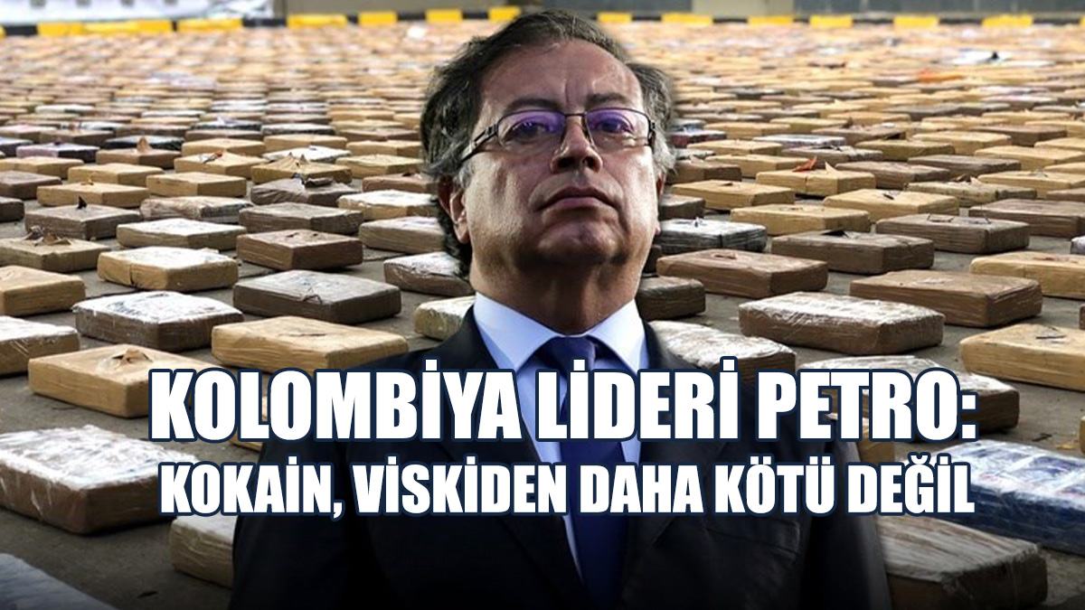 Kolombiya Lideri Petro: Kokain, Viskiden Daha Kötü Değil