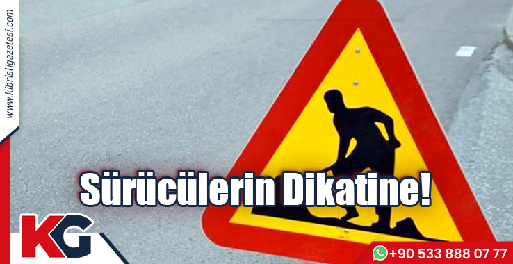 Sürücülerin Dikkatine!