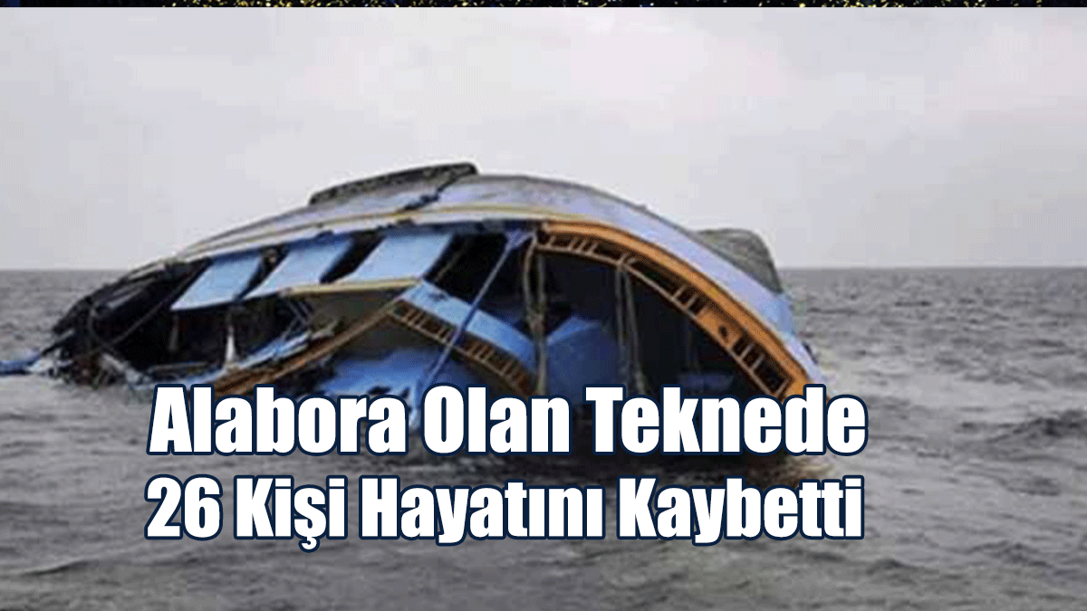 Alabora Olan Teknede 26 Kişi Hayatını Kaybetti