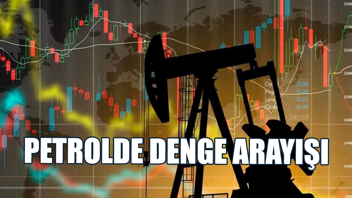 Petrolde Denge Arayışı