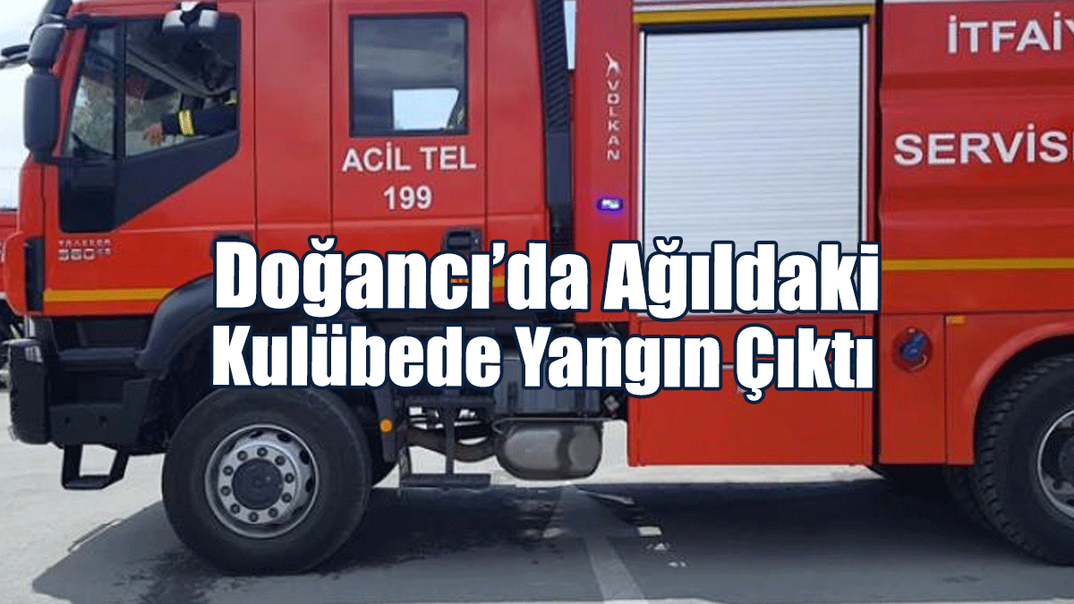 Doğancı’da Ağıldaki Kulübede Yangın Çıktı