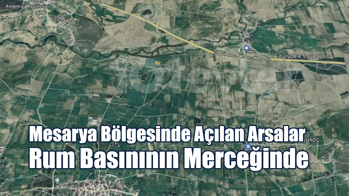 Mesarya Bölgesinde Açılan Arsalar Rum Basınının Merceğinde