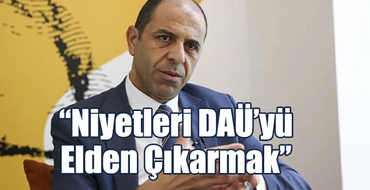 Özersay: Niyetleri DAÜ’yü Elden Çıkarmak