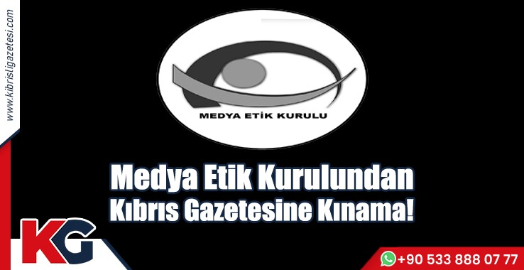 Medya Etik Kurulundan Kıbrıs Gazetesine Kınama!