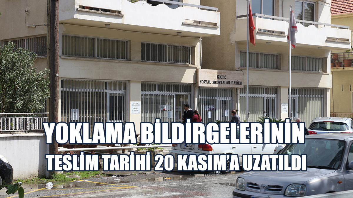 Yoklama Bildirgelerinin Son Teslim Tarihi 20 Kasım’a Uzatıldı