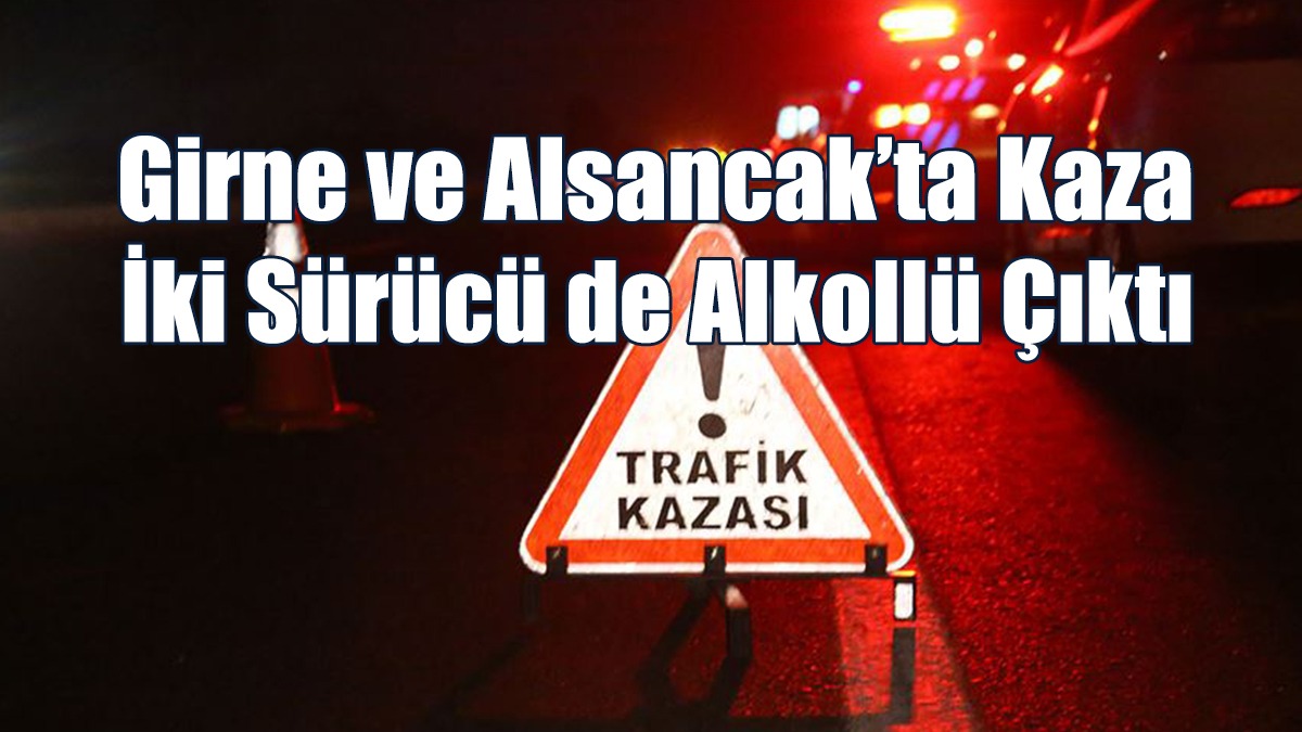 Biri 244, Diğeri 219 Promil Alkollü Çıktı